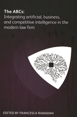 The ABCs: Integrating artificial, business and competitive intelligence in the modern law firm