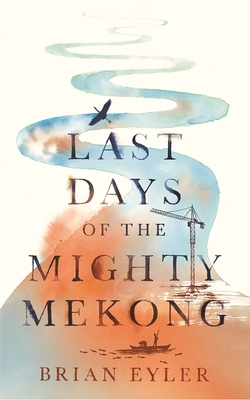 Last Days of the Mighty Mekong