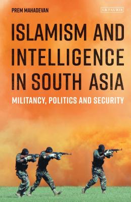 Islamism and Intelligence in South Asia