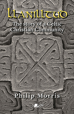 Llanilltud - The Story of a Celtic Christian Community