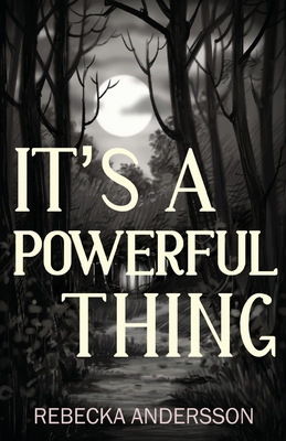 It''s A Powerful Thing