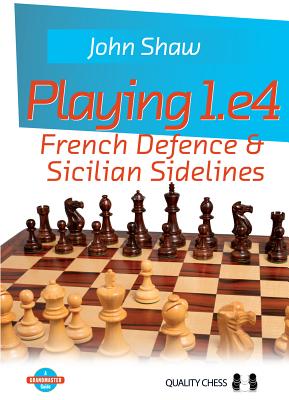 Playing 1.e4 - French Defence and Sicilian Sidelines