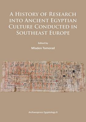 A History of Research Into Ancient Egyptian Culture in Southeast Europe