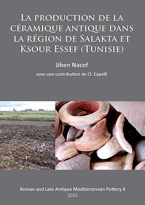 La production de la ceramique antique dans la region de Salakta et Ksour Essef (Tunisie)