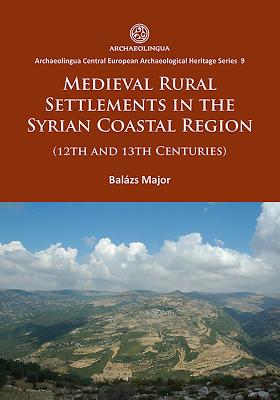 Medieval Rural Settlements in the Syrian Coastal Region (12th and 13th Centuries)