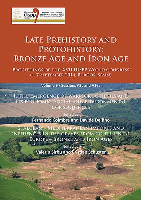 Late Prehistory and Protohistory: Bronze Age and Iron Age (1. The Emergence of warrior societies and its economic, social and environmental consequences; 2. Aegean - Mediterranean imports and influences in the graves from continental Europe - Bronze and Iron Ages)