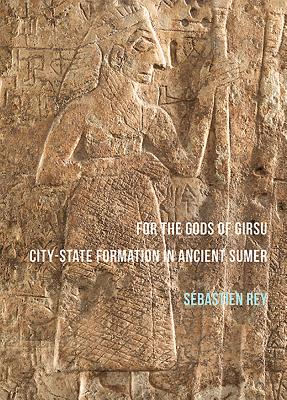 For the Gods of Girsu: City-State Formation in Ancient Sumer