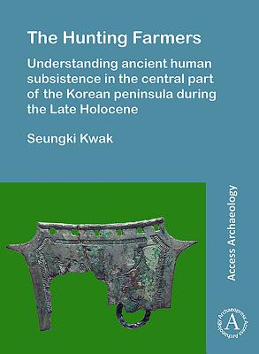 The Hunting Farmers: Understanding ancient human subsistence in the central part of the Korean peninsula during the Late Holocene