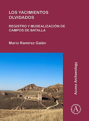 Los yacimientos olvidados: registro y musealizacion de campos de batalla