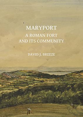 Maryport: A Roman Fort and Its Community