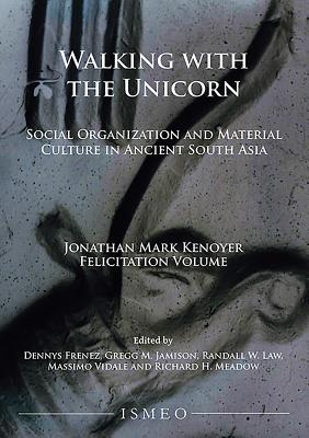 Walking with the Unicorn: Social Organization and Material Culture in Ancient South Asia