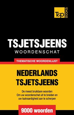 Thematische woordenschat Nederlands-Tsjetsjeens - 9000 woorden