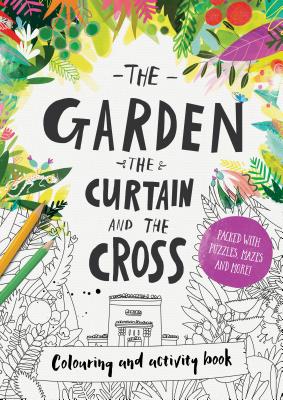 The Garden, the Curtain & the Cross Colouring & Activity Book