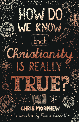How Do We Know Christianity Is Really True?