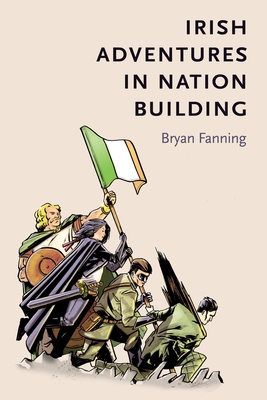 Irish Adventures in Nation-Building