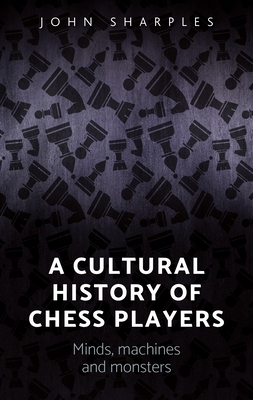 A Cultural History of Chess-Players