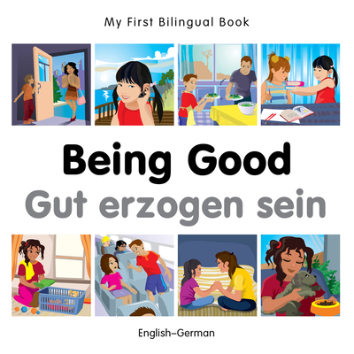 My First Bilingual Book - Being Good (English-German)