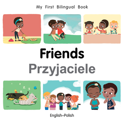 My First Bilingual Book-Friends (English-Polish)