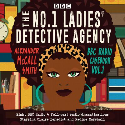 The No.1 Ladies' Detective Agency: BBC Radio Casebook Vol.1