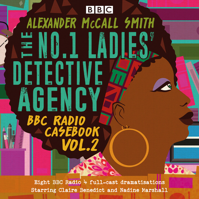 The No.1 Ladies' Detective Agency: BBC Radio Casebook Vol.2