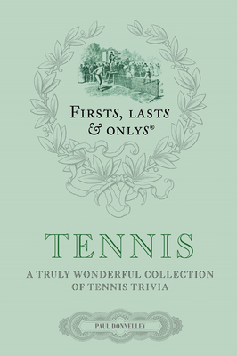 Firsts, Lasts and Onlys: Tennis