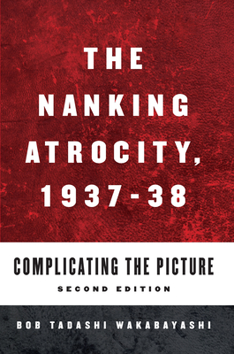 The Nanking Atrocity, 1937-1938