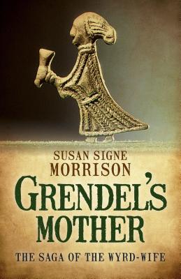 Grendel's Mothers: The Saga of the Wyrd-Wife