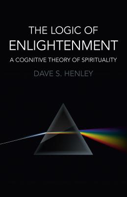 Logic  of  Enlightenment, The - A Cognitive Theory of Spirituality