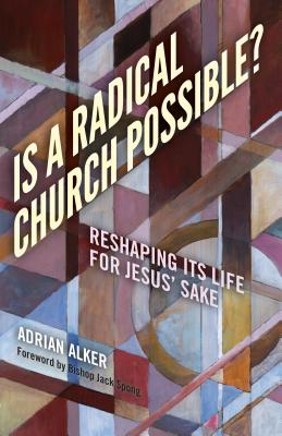 Is a Radical Church Possible? - Reshaping its Life for Jesus` Sake