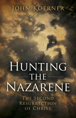 Hunting the Nazarene - The Second Resurrection of Christ