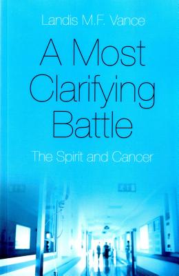 Most Clarifying Battle, A - The Spirit and Cancer