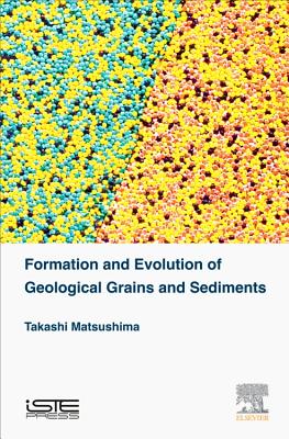 Formation and Evolution of Geological Grains and Sediments