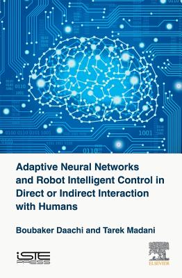 Adaptive Neural Networks and Robot Intelligent Control in Direct or Indirect Interaction with Humans