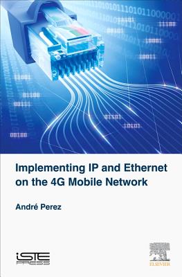 Implementing IP and Ethernet on the 4G Mobile Network