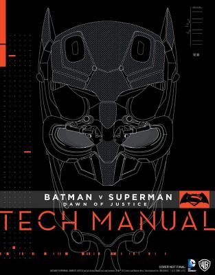 Batman V Superman: Dawn Of Justice: Tech Manual