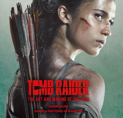 Tomb Raider: The Art and Making of the Film