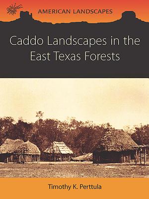 Caddo Landscapes in the East Texas Forests