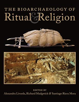 The Bioarchaeology of Ritual and Religion