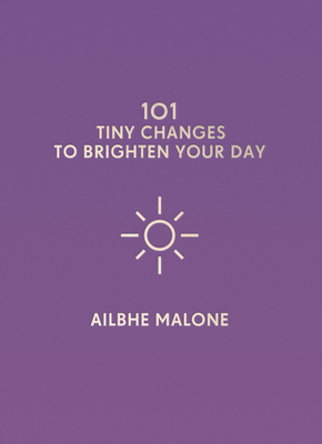 101 Tiny Changes to Brighten Your Day