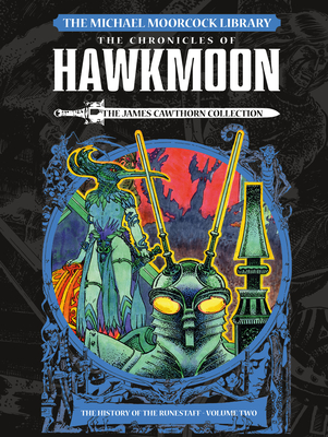 The Michael Moorcock Library: Hawkmoon: The History of the Runestaff 2 The James Cawthorn Collection