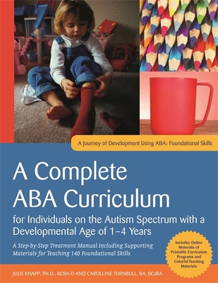 A Complete ABA Curriculum for Individuals on the Autism Spectrum with a Developmental Age of 1-4 Years