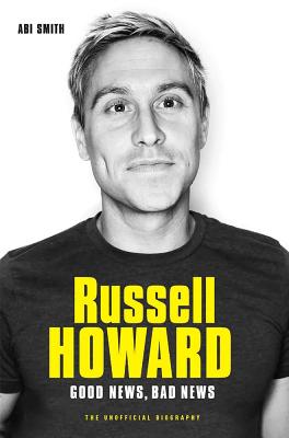 Russell Howard: The Good News, Bad News - The Biography