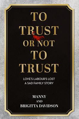 To Trust or Not To Trust - Love's Labours Lost. A Sad Family Story