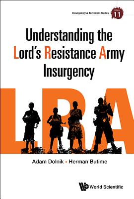 Understanding The Lord's Resistance Army Insurgency