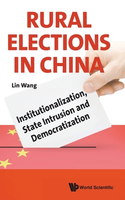 Rural Elections In China: Institutionalization, State Intrusion And Democratization