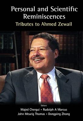 Personal And Scientific Reminiscences: Tributes To Ahmed Zewail