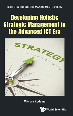 Developing Holistic Strategic Management In The Advanced Ict Era