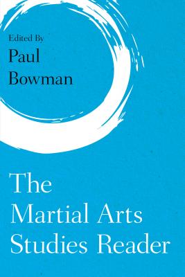 The Martial Arts Studies Reader