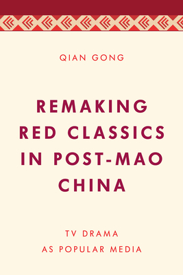 Remaking Red Classics in Post-Mao China