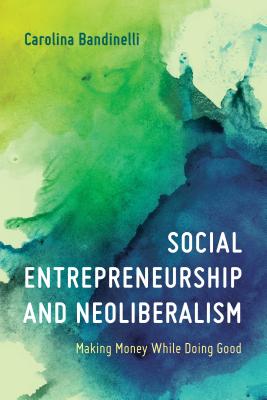 Social Entrepreneurship and Neoliberalism